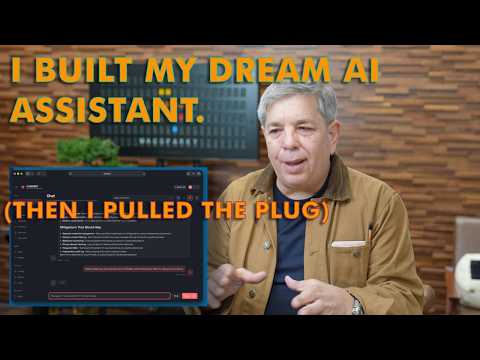 I Built My Dream AI Assistant. Then I Shut It Down.