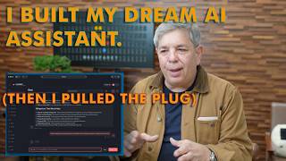 I Built My Dream AI Assistant. Then I Shut It Down.
