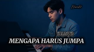 Download lagu MENGAPA HARUS JUMPA || D’LLOYD ( BALLAD COVER SONG ) mp3