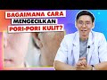 Adakah Cara Mengecilkan Pori Pori Paling Ampuh