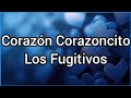 Corazón Corazoncito | Los Fugitivos