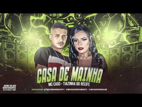 MC CASO, TAIZINHA DO RECIFE - CASA DE MAINHA