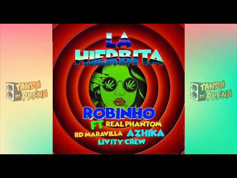 ROBINHO FT.  REAL PHANTOM, AZHIKA,RD MARAVILLA & LIVITY CREW - LA HIERBITA