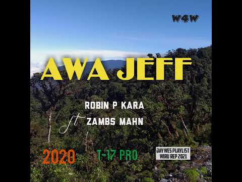 02. Robin P Kara ft Zambs Mahn - Awa Jeff (2020)[Jaywes Playlist][T-17 Pro](Official Audio)