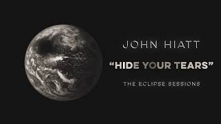 John Hiatt - &quot;Hide Your Tears&quot; [Audio Only]