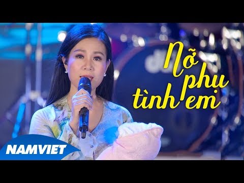 Nỡ phụ tình em - Dương Hồng Loan