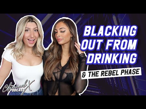 Getting BLACK OUT Drunk & The Rebel Phase - Chemical X Podcast #81