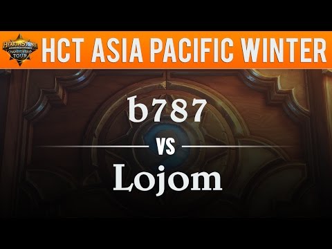 b787 vs Lojom - Hearthstone Championship Tour Asia Pacific 2017:  Quarterfinal