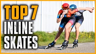 Top 7 Best Inline Skates in 2025
