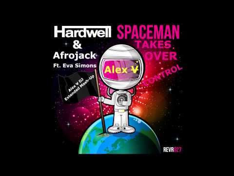 Hardwell & Afrojack Ft. Eva Simons - Spaceman Takes Over Control (Alex V DJ Extended Mash Up)