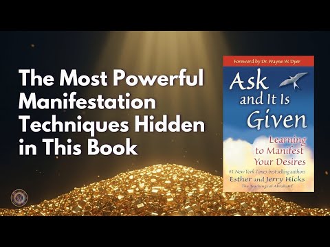 Ask and It Is Given: Abraham Hicks Most Powerful Manifestation Techniques