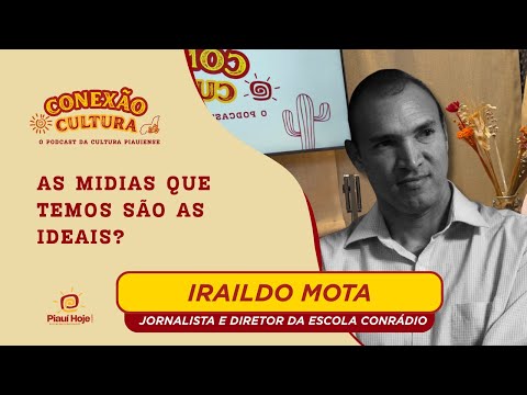 AS MIDIAS QUE TEMOS SÃO AS IDEAIS? - Iraildo Mota no Conexão Cultura