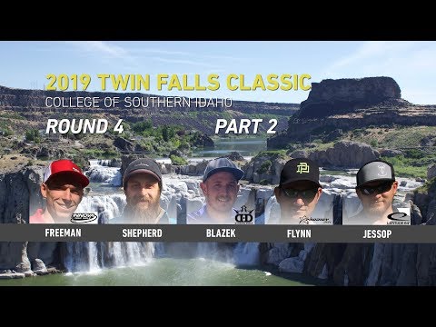 2019 Twin Falls Classic - Round 4 Part 2 - Freeman, Shepherd, Blazek, Flynn, Jessop
