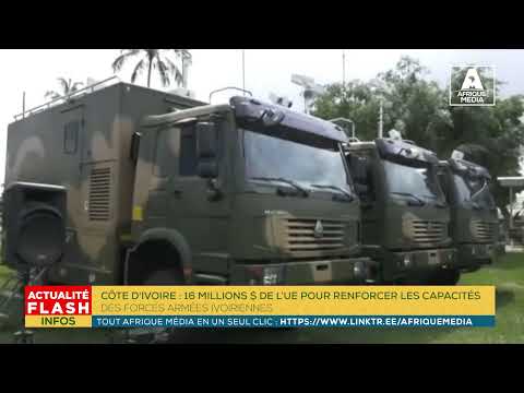 CÔTE D'IVOIRE : 16 MILLIONS $ DE L’UE POUR RENFORCER LES CAPACITÉS DES FORCES ARMÉES IVOIRIENNES