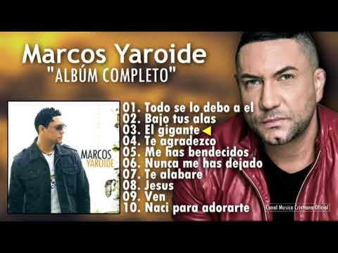 Marcos Yaroide " Todo Se Lo Debo A ÉL " Album