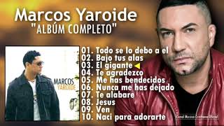 Marcos Yaroide &quot; Todo Se Lo Debo A ÉL &quot; Album