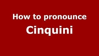 How to pronounce Cinquini