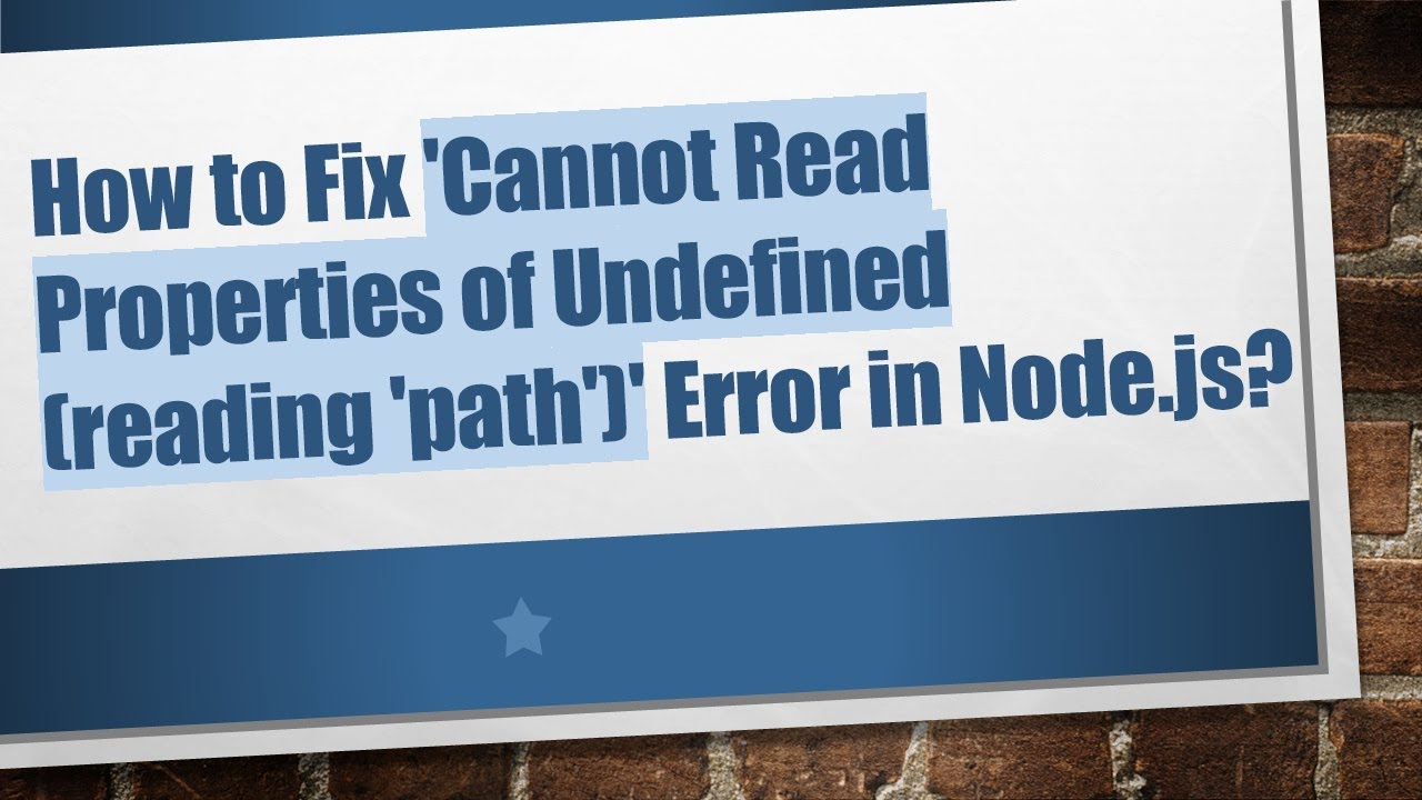 How to Fix 'Cannot Read Properties of Undefined (reading 'path')' Error in Node.js?