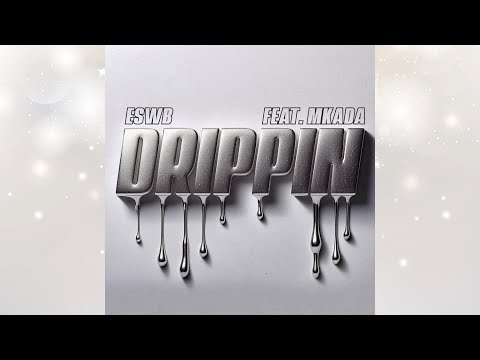 ESWB Feat Mkada - Drippin