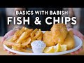 How To Make The Best Fish Chips Basics With Babish
