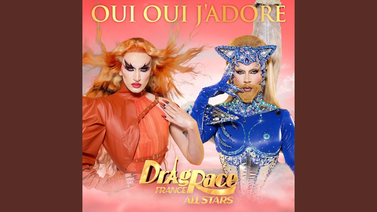 The Cast of Drag Race France All Stars - Oui oui j'adore (Piche & Elips)