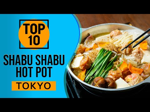 Top 10 Best Shabu Shabu Hot Pot in Tokyo, Japan