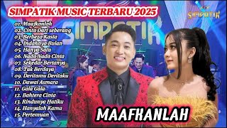 Download lagu SIMPATIK Music Full Album Terbaru 2025 | MAAFKANLAH - CINTA DARI SEBERANG || #simpatikmusikfullalbum mp3