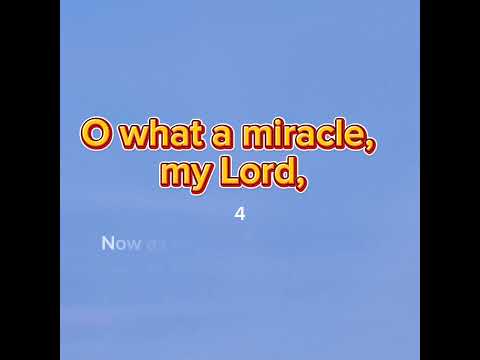 O what a miracle, my Lord/ Hymn 233