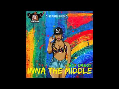 Troy DaBoy - Inna The Middle ( Prod. By DJ K'FLOW)
