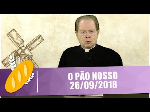 O Pão Nosso - 26/09/18