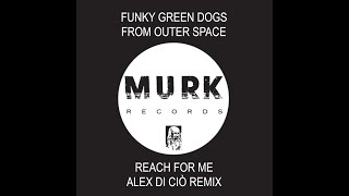 Funky Green Dogs - Reach For Me (Alex Di Ciò Remix)