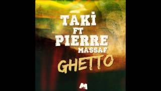 Taki Ft. PierreMassaf - Ghetto