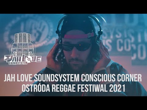 Jah Love Soundsystem - Conscious Corner⚡Ostróda Reggae Festival 2021