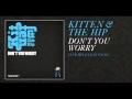 Kitten & The Hip - Don't You Worry [Hed Kandi ...