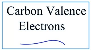 Valence Electrons in Carbon (C)