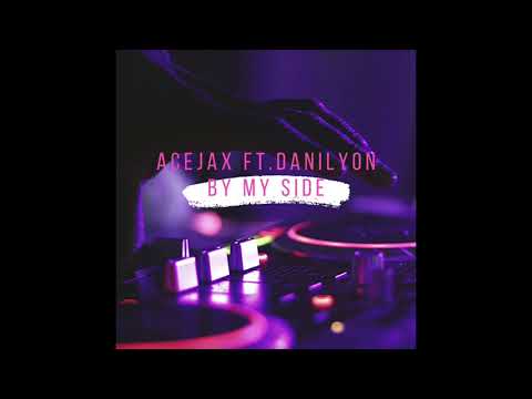 Acejax (ft. Danilyon) - By My Side