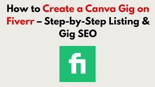 How to Create a Canva Gig on Fiverr (2026) – Step-by-Step Listing & Gig SEO