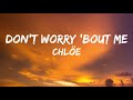Chlöe - Don't Worry 'Bout Me - [Lyrics] || Can't Help It