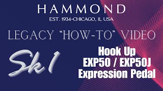 Video thumbnail for Legacy Sk1 “How-to”• Hook Up EXP 50 (or EXP50J)  Pedal by Official Hammond Organ