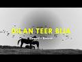 Dilan Teer Bija Slowed Reverb RAAG DROPZ PPP Anthem MobiTising Midnight Folk Anthem