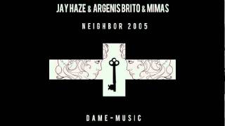 Jay Haze & Argenis Brito - Neighbor Feat. Mimas (Part 1 Original Mix)