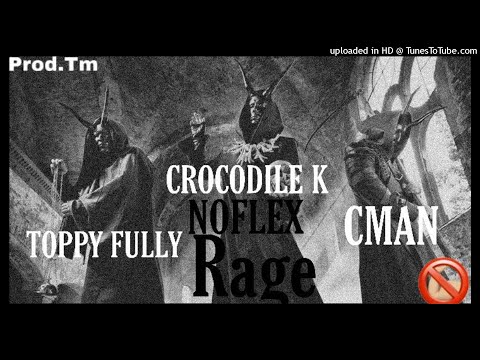 NO FLEX - RAGE (TOPPY FULLY) x (CROCODILE K) x (CMAN)