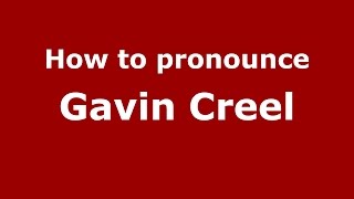 How to pronounce Gavin Creel