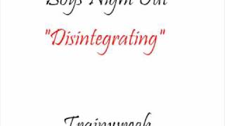 Disintegrating - Boys Night Out
