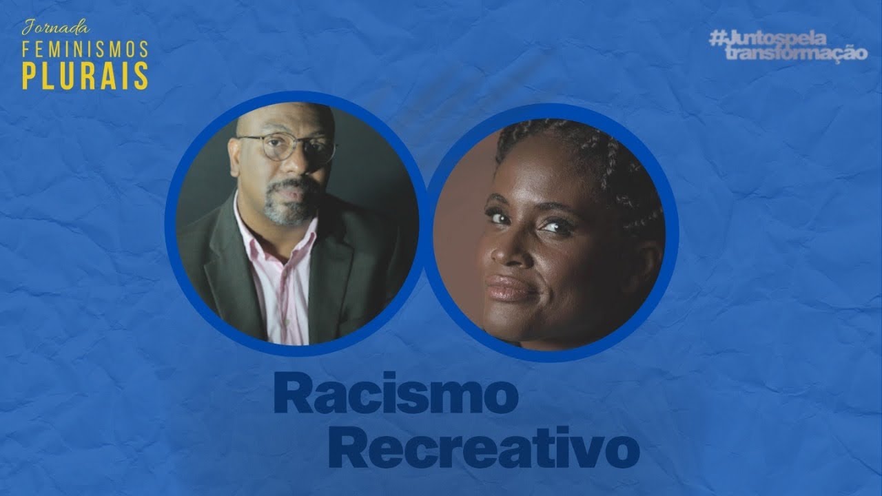 JORNADA FEMINISMOS PLURAIS - Racismo Recreativo com Adilson Moreira e Djamila Ribeiro