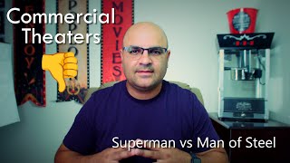 DONE With Commercial Movie Theaters! Superman vs Man of Steel…the winner is?