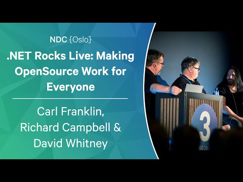 .NET Rocks Live: Making OpenSource Work for Everyone - Carl Franklin/ Richard Campbell/David Whitney