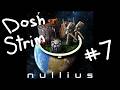 Dosh plays Nullius pt.7