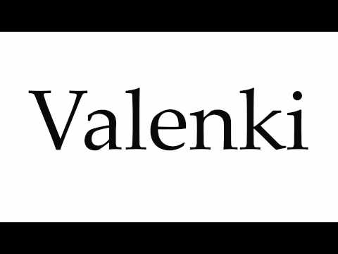 How to Pronounce Valenki