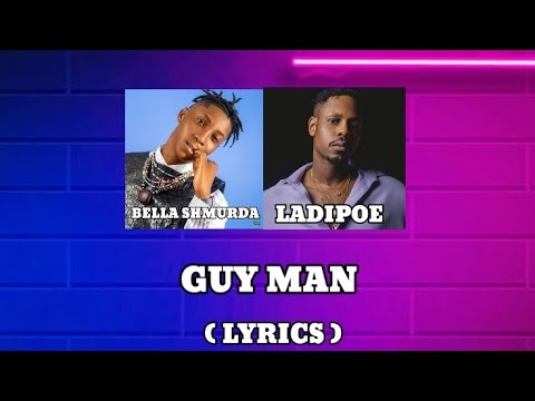 LADIPOE AND BELLA SHMURDA GUY MAN ( LYRICS )